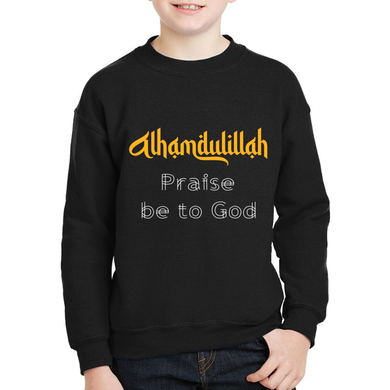 Islamic Sayings Quotes Alhamdulillah Praise Be To God Youth Sweatshirt by cm-arts | Artistshot