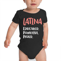 Latina Quote Educated Powerful Proud Latinas Pride Baby Bodysuit | Artistshot