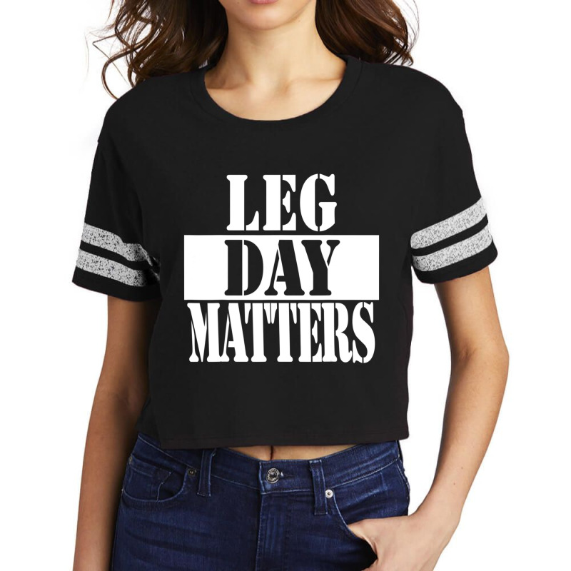 Leg Day Matters Workout Quote Scorecard Crop Tee by cm-arts | Artistshot