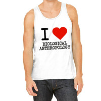 I Love Biological Anthropology Tank Top | Artistshot