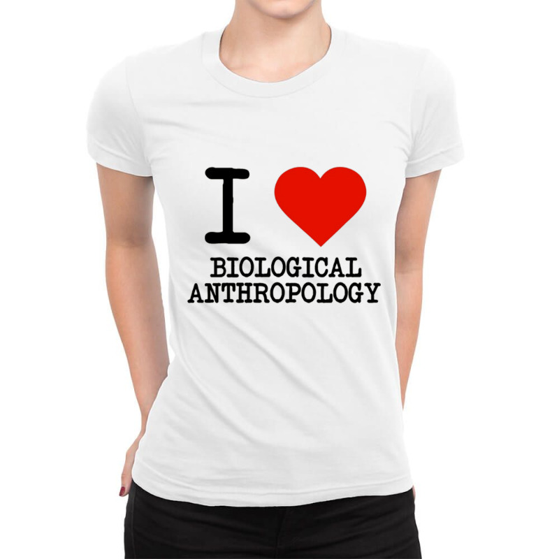 I Love Biological Anthropology Ladies Fitted T-Shirt by cm-arts | Artistshot