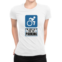 In It For The Parking, Amputation, Disabled, Humor Amputee, Amputee, A Ladies Fitted T-shirt | Artistshot