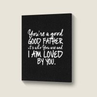 You're A Good Father Quote Gift Portrait Canvas Print | Artistshot