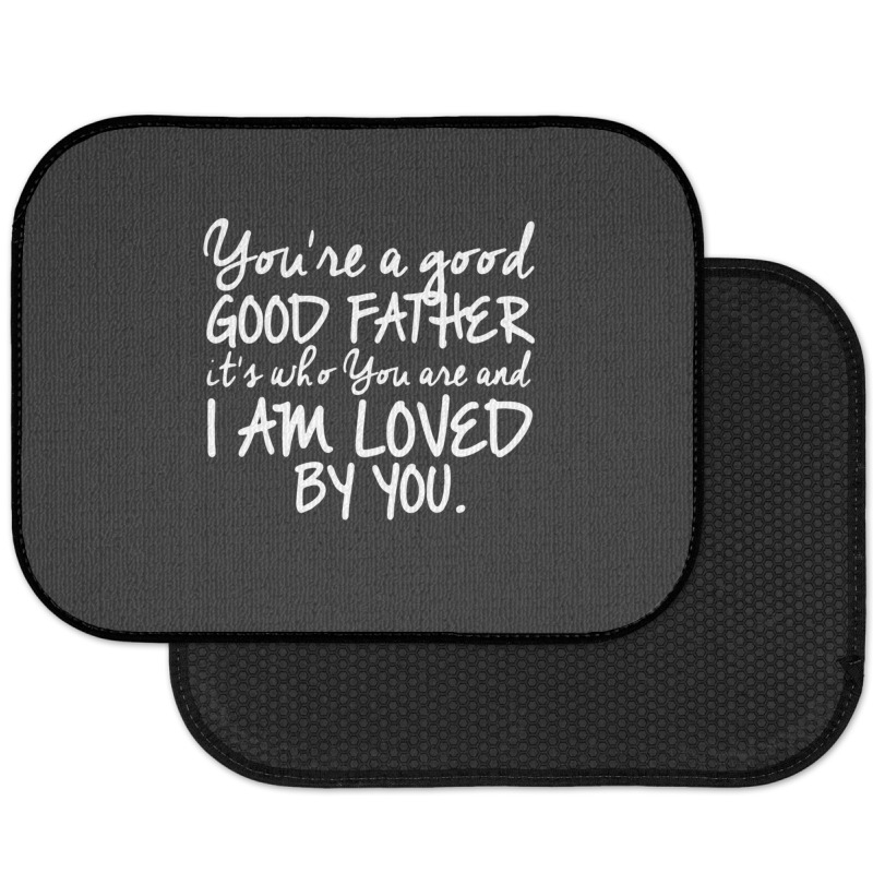 You're A Good Father Quote Gift Rear Car Mat | Artistshot