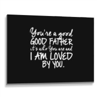 You're A Good Father Quote Gift Metal Print Horizontal | Artistshot