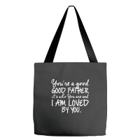 You're A Good Father Quote Gift Tote Bags | Artistshot