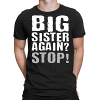 Big Sister Again Stop Vintage Sister Day Quote T-shirt | Artistshot