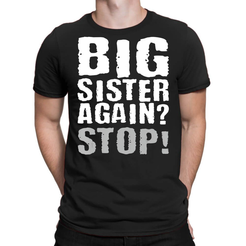 Big Sister Again Stop Vintage Sister Day Quote T-shirt | Artistshot