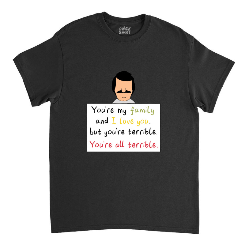 You're All Terrible Gift Classic T-shirt | Artistshot