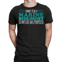 My Life Has Porpoise Future Marine Biologist T Shirt T-shirt | Artistshot