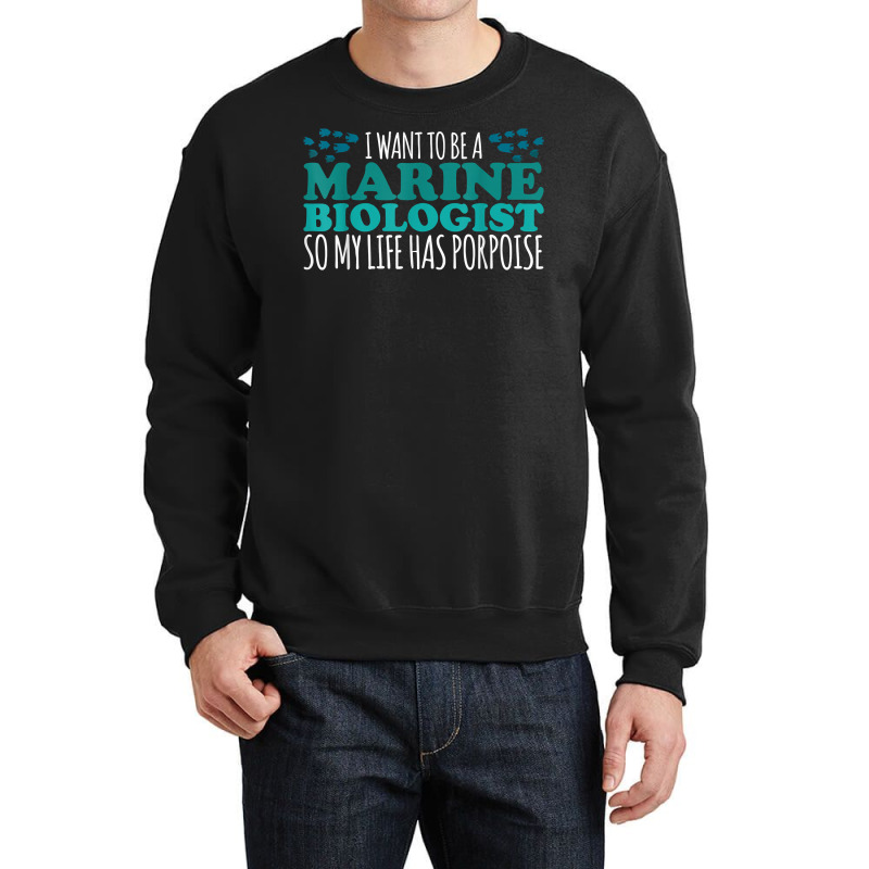 My Life Has Porpoise Future Marine Biologist T Shirt Crewneck Sweatshirt | Artistshot