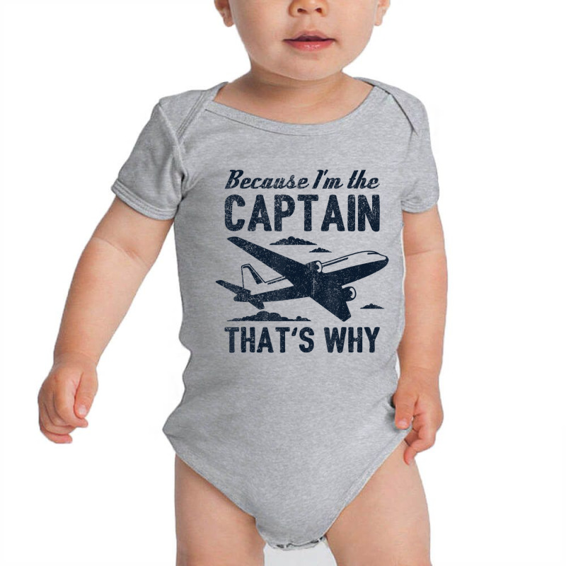 Because I'm The Captain That's Why Pilot Baby Bodysuit | Artistshot