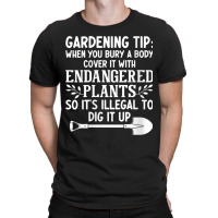 Womens Gardening Tip When You Bury A Body Cover It With Endangered V N T-shirt | Artistshot