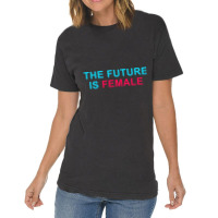 The Future Is Female Vintage T-shirt | Artistshot