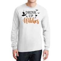 Drink Up Witches Funny Halloween Novelty Fall Holiday Item Long Sleeve Long Sleeve Shirts | Artistshot