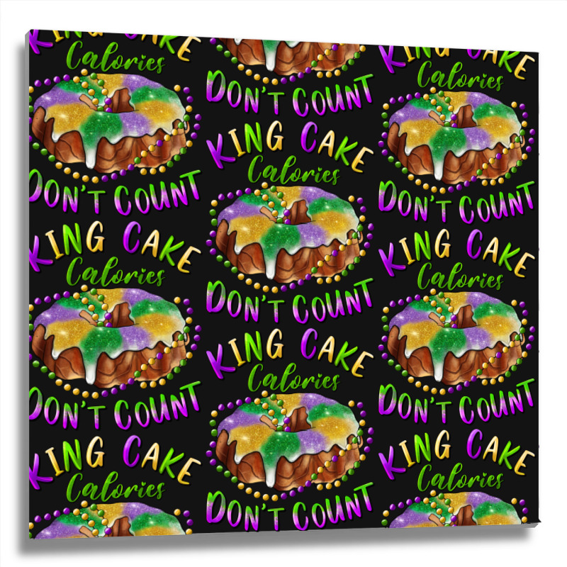 Mardi Gras King Cake Calories Don't Count Metal Print Square | Artistshot