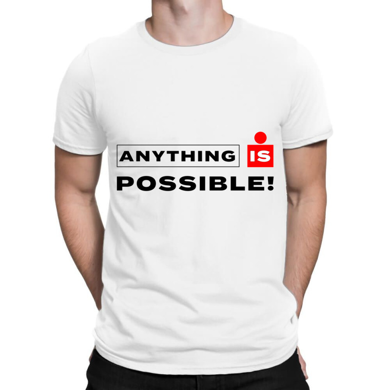 Anything Is Possible T-Shirt by YAMARIMULERO | Artistshot