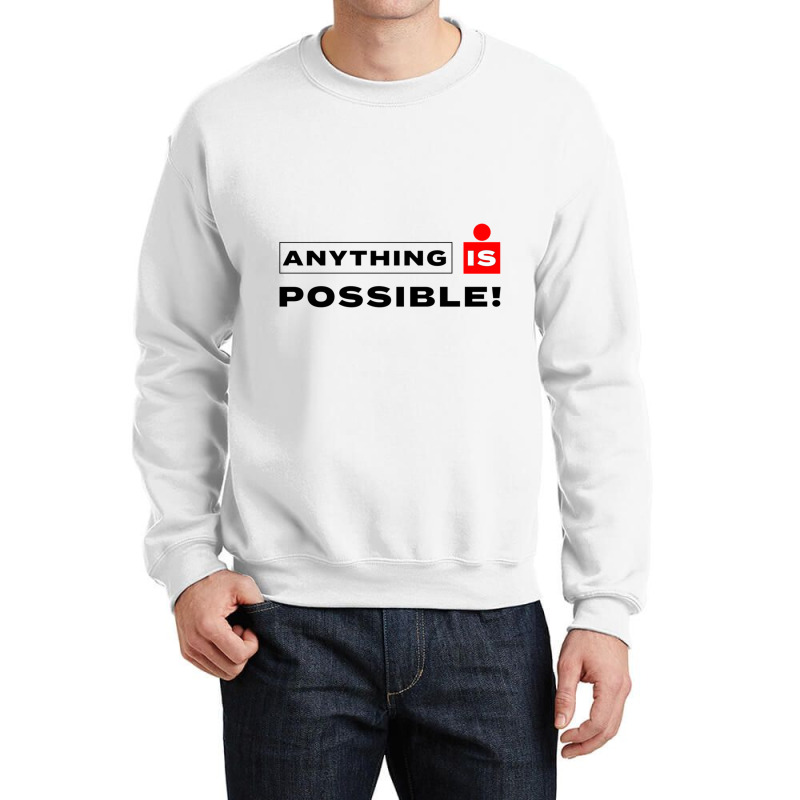 Anything Is Possible Crewneck Sweatshirt by YAMARIMULERO | Artistshot