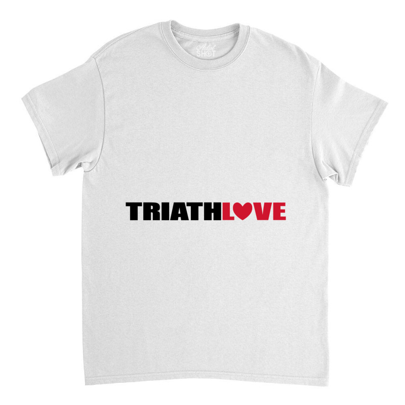 Cool Design For Triathlon With Lots Of Love Classic T-shirt by YAMARIMULERO | Artistshot