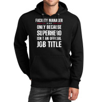 Gift For Superhero Facility Manager Unisex Hoodie | Artistshot