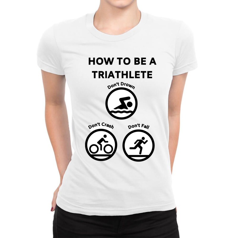 How To Be A Triathlete Ladies Fitted T-Shirt by YAMARIMULERO | Artistshot