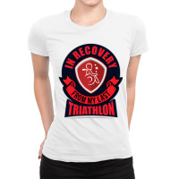 In Recovery  From My Last Triathlon Ladies Fitted T-shirt | Artistshot