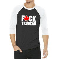 Fuck Trudeau 3/4 Sleeve Shirt | Artistshot