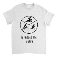 It Makes Me Happy Triathlon Classic T-shirt | Artistshot