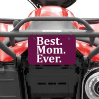 Best Mom Ever Atv License Plate | Artistshot