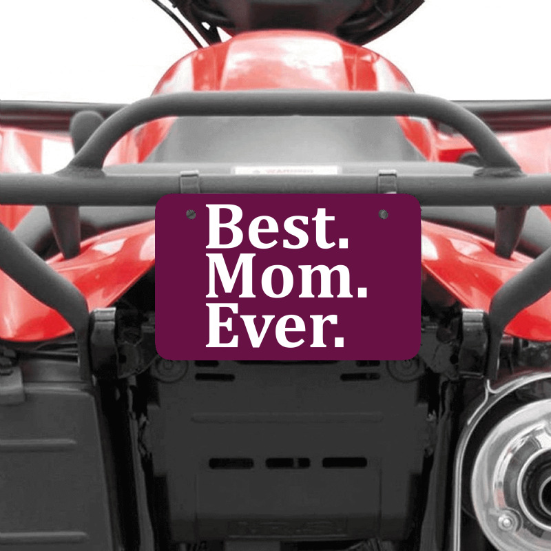 Best Mom Ever Atv License Plate | Artistshot