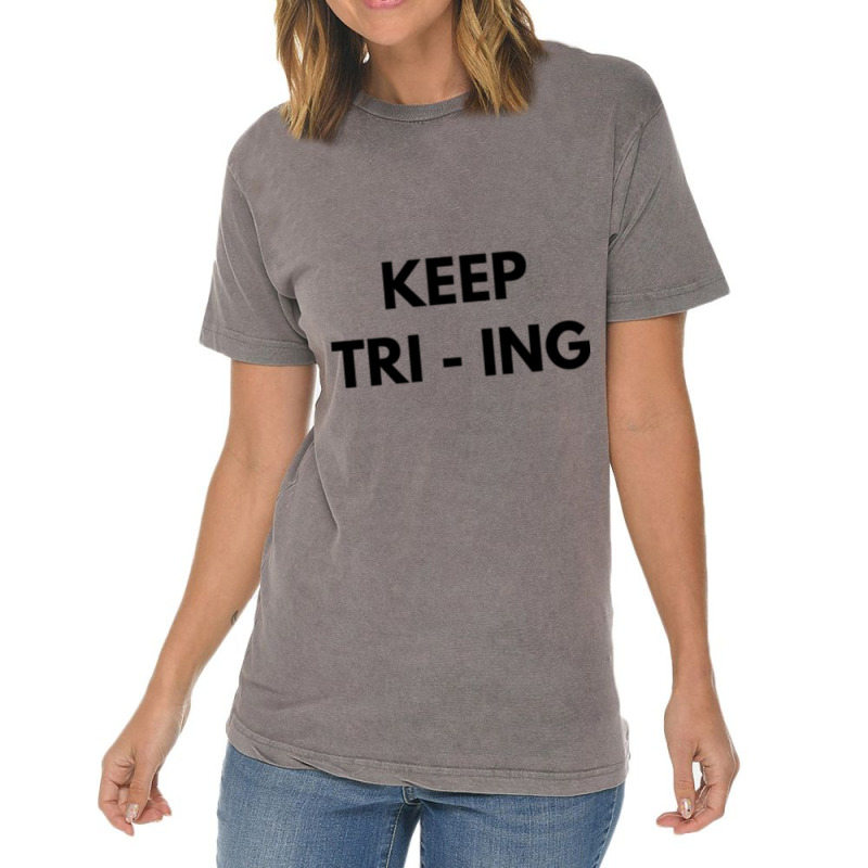 Keep Tri Ing Vintage T-Shirt by YAMARIMULERO | Artistshot