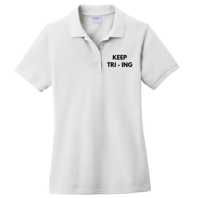 Keep Tri Ing Ladies Polo Shirt by YAMARIMULERO | Artistshot