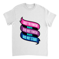 Last To Finish Triathlon Shirt Classic T-shirt | Artistshot