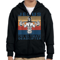 Jesus The Ultimate Deadlifter Gym Working Out Funny Vintage T Shirt Youth Zipper Hoodie | Artistshot