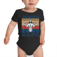 Jesus The Ultimate Deadlifter Gym Working Out Funny Vintage T Shirt Baby Bodysuit | Artistshot