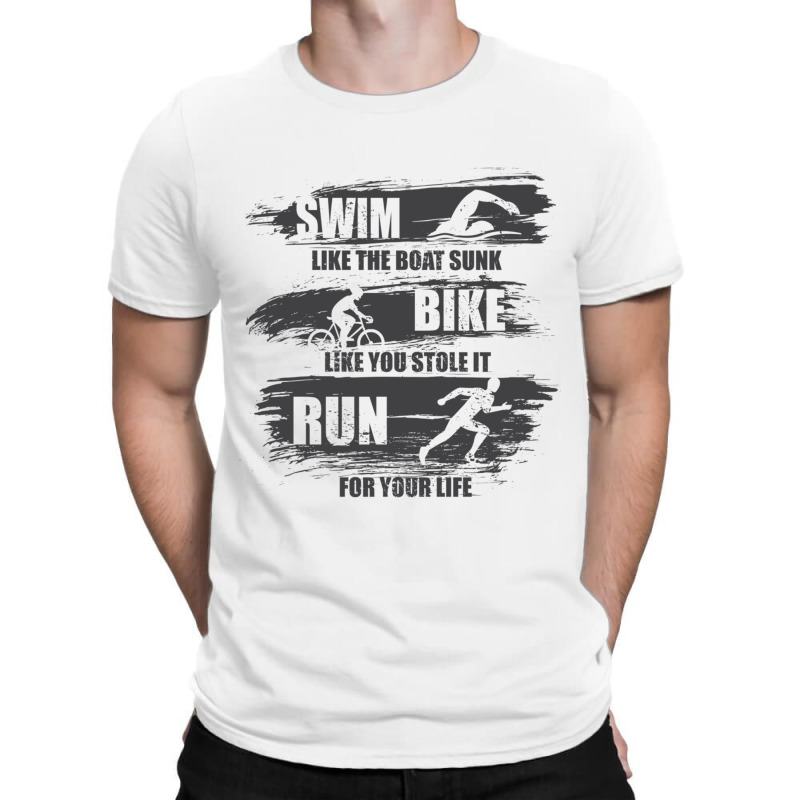 Swim Like The Boat Sunk Bike Like You Stole It Run For Your Life  Spor T-Shirt by YAMARIMULERO | Artistshot