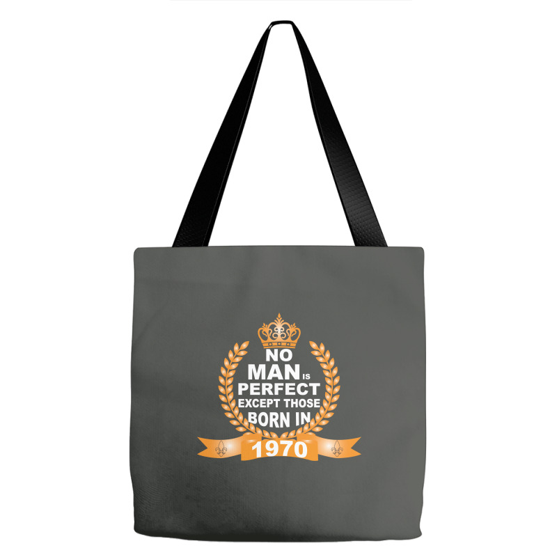 No Man Is Perfect Except Those Born In 1970 Tote Bags | Artistshot