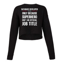 Gift For Superhero Database Developer Cropped Sweater | Artistshot