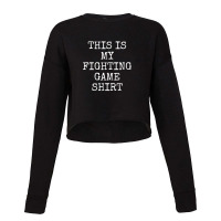 Fighting Games Video Game This Is My Cropped Sweater | Artistshot