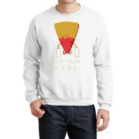 Do Your Dips Crewneck Sweatshirt | Artistshot