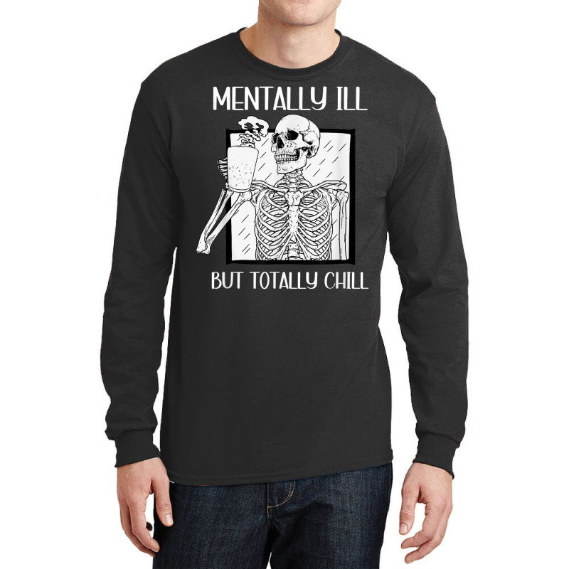 Mentally Ill But Totally Chill Skeleton Halloween Costume Long Sleeve Shirts | Artistshot