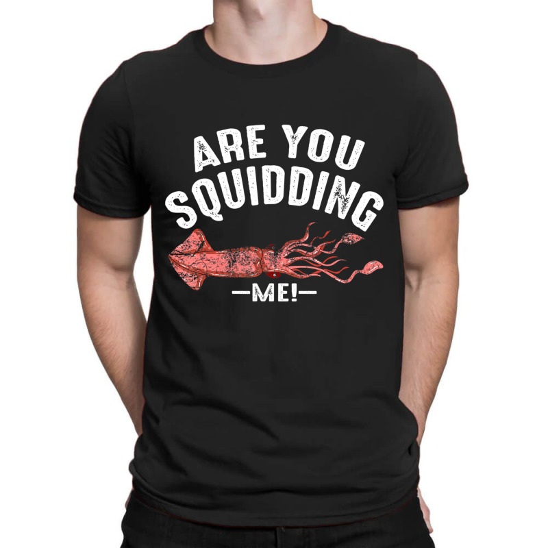 Cool Are You Squidding Me! Squid Fish Lover T-shirt | Artistshot