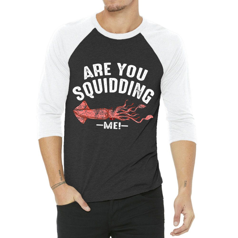 Cool Are You Squidding Me! Squid Fish Lover 3/4 Sleeve Shirt | Artistshot