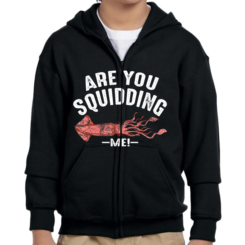 Cool Are You Squidding Me! Squid Fish Lover Youth Zipper Hoodie | Artistshot