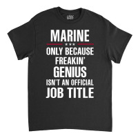 Gift For Freakin' Genius Marine Classic T-shirt | Artistshot