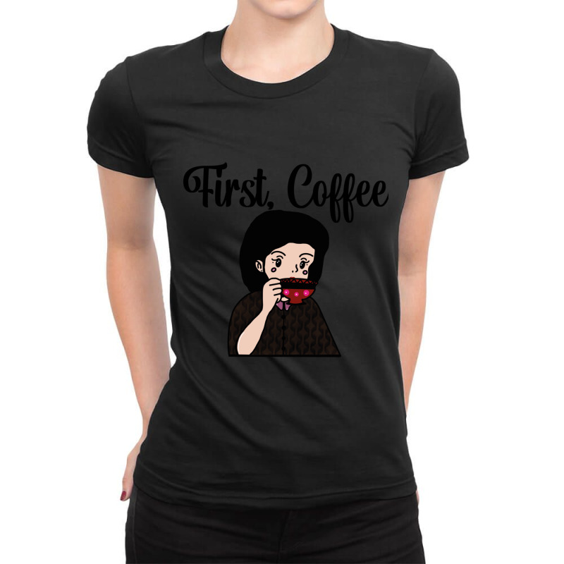 First, Coffee Ladies Fitted T-Shirt by cm-arts | Artistshot