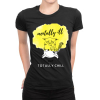 Mentally Ill But Totally Chill Ladies Fitted T-shirt | Artistshot