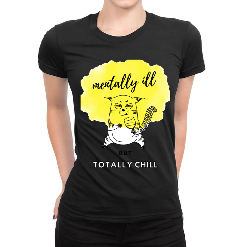 Mentally Ill But Totally Chill Ladies Fitted T-Shirt by cm-arts | Artistshot