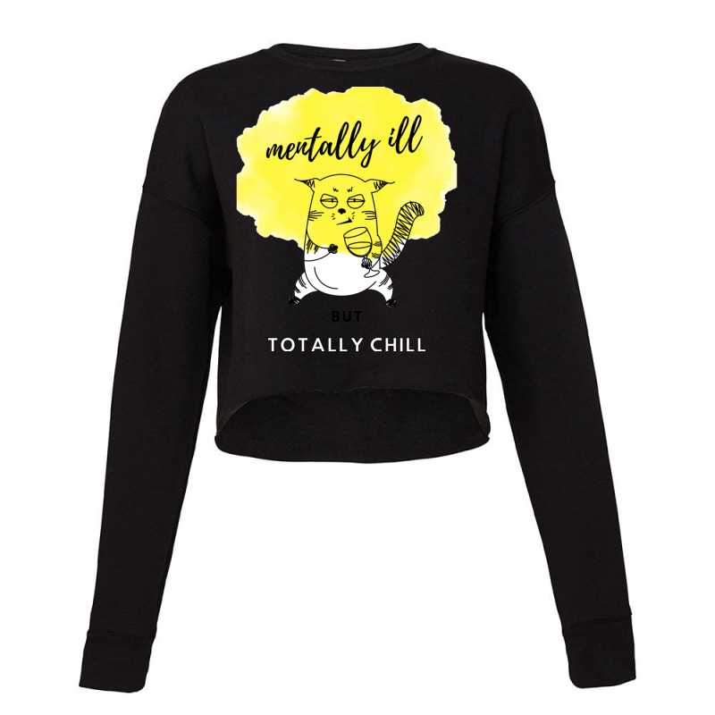 Mentally Ill But Totally Chill Cropped Sweater by cm-arts | Artistshot