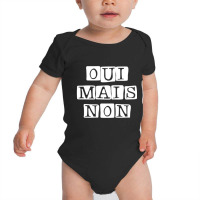 Oui Mais Non French Yes But No French Quote Art Baby Bodysuit | Artistshot